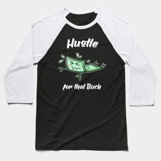 Hustle for that Buck Money Entrepreneur Baseball T-Shirt